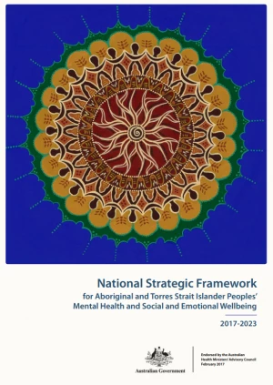 National Strategic Framework for Aboriginal and Torres Strait Islander Peoples’ Mental Health and Social and Emotional Wellbeing 2017-2023
